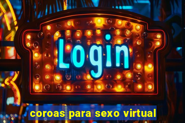 coroas para sexo virtual